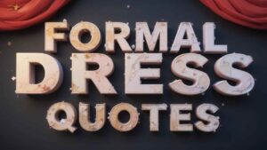 formal dress quotes