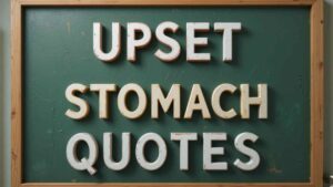 upset stomach quotes